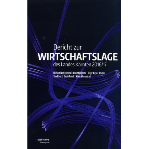 Norbert Wohlgemuth & Robert Klinglmair & Birgit Aigner-Walder & Tina Ebner & Beate Friedl - Bericht zur Wirtschaftslage des Landes Kärnten 2016/17