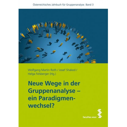 Wolfgang M. Roth & Josef Shaked & Helga Felsberger - Neue Wege in der Gruppenanalyse – ein Paradigmenwechsel?