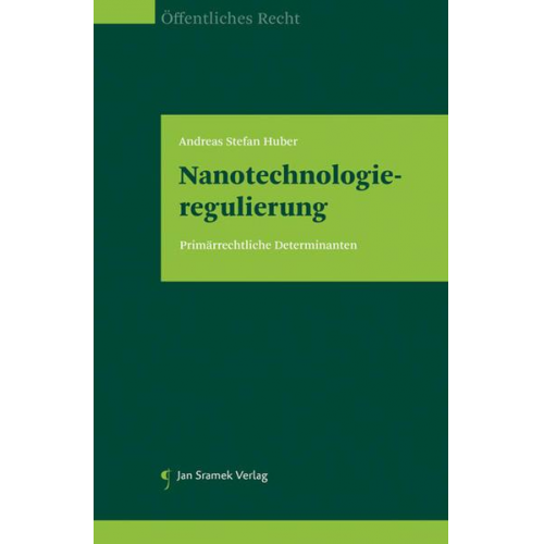 Andreas Stefan Huber - Nanotechnologieregulierung: Primärrechtliche Determinanten