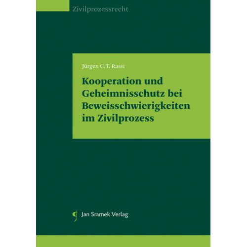 Jürgen C.T. Rassi - Kooperation und Geheimnisschutz bei Beweisschwierigkeiten im Zivilprozess