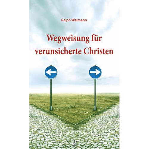 Ralph Weimann - Wegweisung für verunsicherte Christen