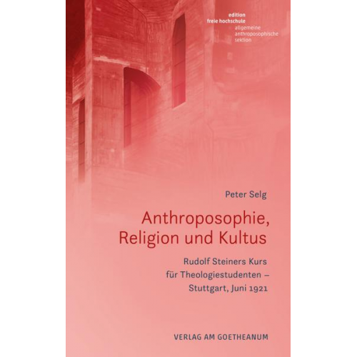 Peter Selg - Anthroposophie, Religion und Kultus