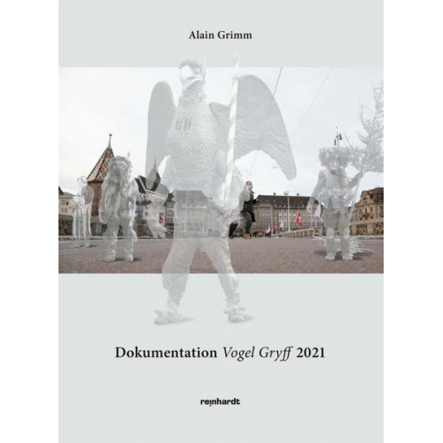 Alain Grimm - Dokumentation Vogel Gryff 2021