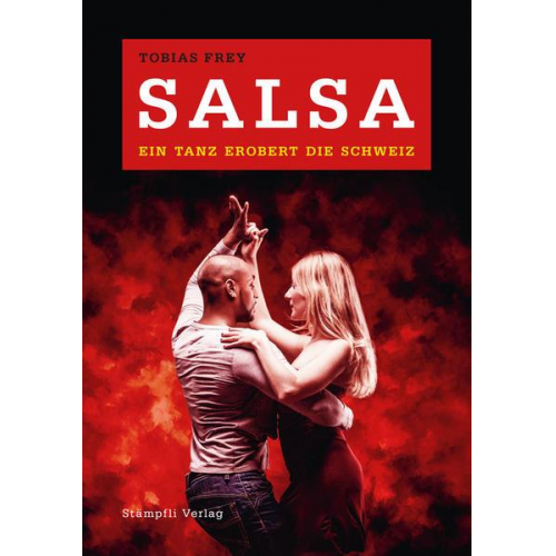 Tobias Frey - Salsa - ein Tanz erobert die Schweiz