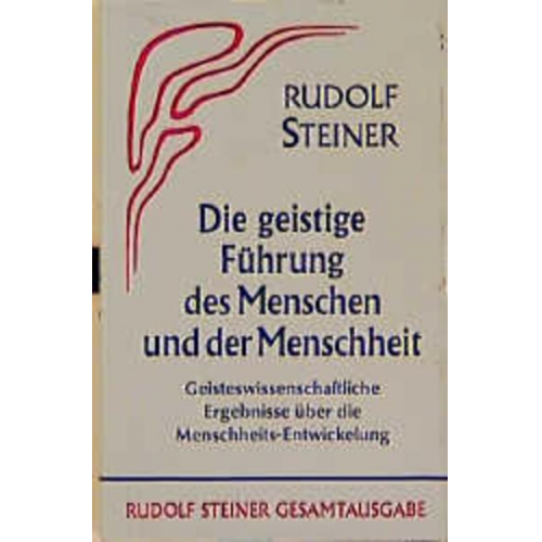 Rudolf Steiner - Die geistige Führung des Menschen und der Menschheit