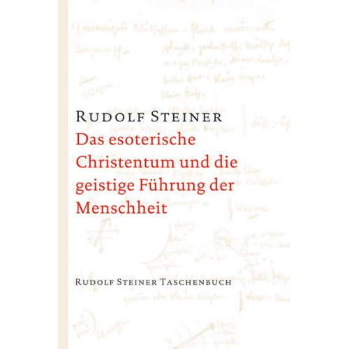 Rudolf Steiner - Das esoterische Christentum und die geistige Führung der Menschheit