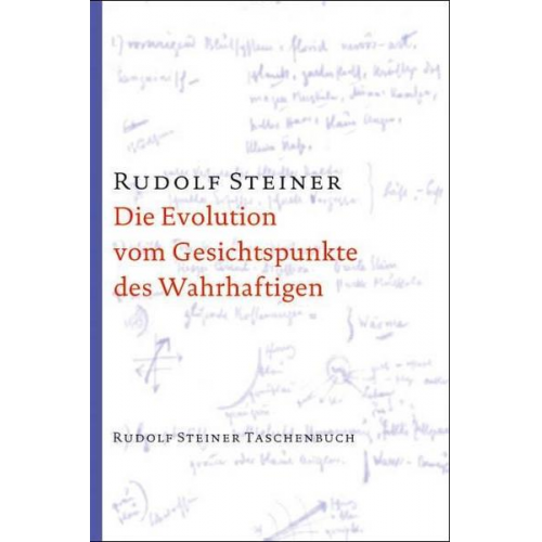 Rudolf Steiner - Die Evolution vom Gesichtspunkte des Wahrhaftigen