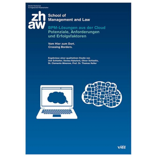 Ueli Schlatter & Denisa Kykalová & Oliver Schladitz & Clemente Minonne & Thomas Keller - BPM-Lösungen aus der Cloud: Potenziale, Anforderungen und Erfolgsfaktoren