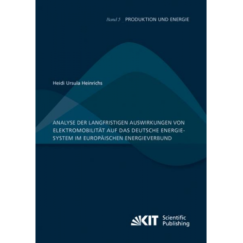 Heidi Ursula Heinrichs - Analyse der langfristigen Auswirkungen von Elektromobilität auf das deutsche Energiesystem im europäischen Energieverbund