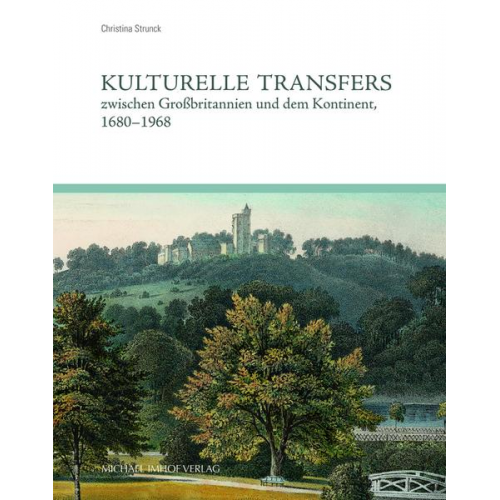 Christina Strunck - Kulturelle Transfers zwischen Großbritannien und dem Kontinent, 1680–1938