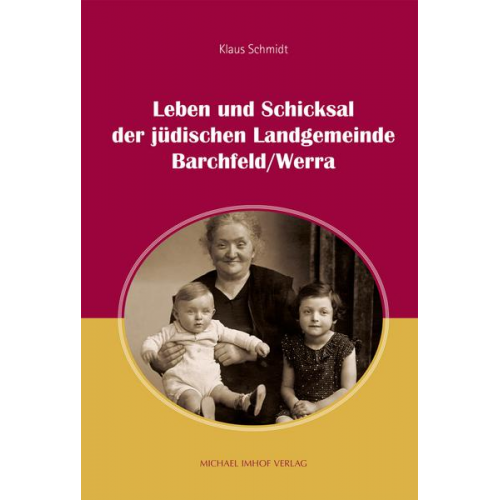 Klaus Schmidt - Leben und Schicksal der jüdischen Landgemeinde Barchfeld/Werra