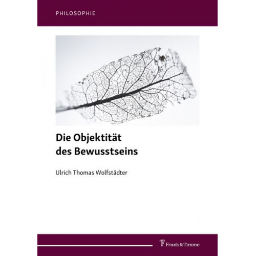 Ulrich Thomas Wolfstädter - Die Objektität des Bewusstseins