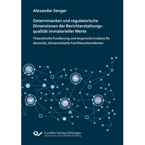 Alexander Senger - Determinanten und regulatorische Dimensionen der Berichterstattungsqualität immaterieller Werte