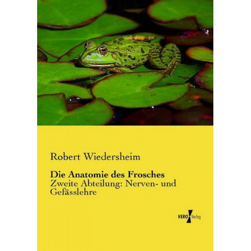 Robert Wiedersheim - Die Anatomie des Frosches