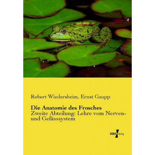 Robert Wiedersheim & Ernst Gaupp - Die Anatomie des Frosches