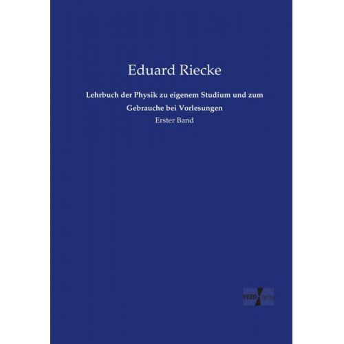 Eduard Riecke - Lehrbuch der Physik zu eigenem Studium und zum Gebrauche bei Vorlesungen