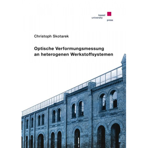 Christoph Skotarek - Optische Verformungsmessung an heterogenen Werkstoffsystemen