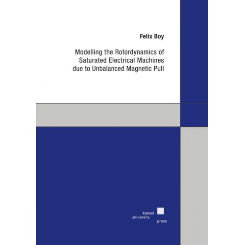 Felix Boy - Modelling the Rotordynamics of Saturated Electrical Machines due to Unbalanced Magnetic Pull