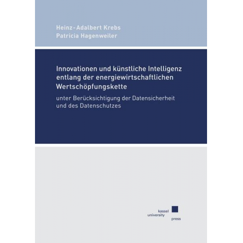 Heinz-Adalbert Krebs & Patricia Hagenweiler - Innovationen und künstliche Intelligenz entlang der energiewirtschaftlichen Wertschöpfungskette unter Berücksichtigung der Datensicherheit und des Dat