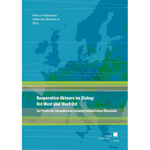 Verein zur Förderung der solidarischen Ökonomie e. V. - Kooperative Akteure im Dialog: Ost-West und West-Ost
