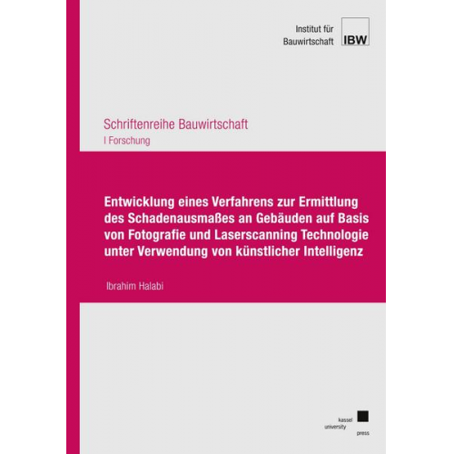 Ibrahim Halabi - Entwicklung eines Verfahrens zur Ermittlung des Schadenausmaßes an Gebäuden auf Basis von Fotografie und Laserscanning Technologie unter Verwendung vo