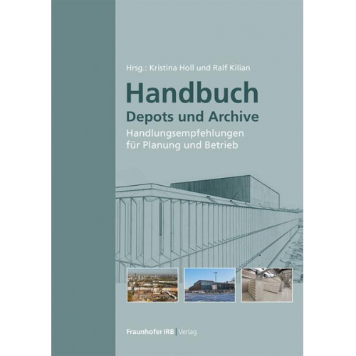 Ralf Kilian & Kristina Holl & Stephan Jörchel & Sven Steinbach & Carolin Schulze - Handbuch Depots und Archive.