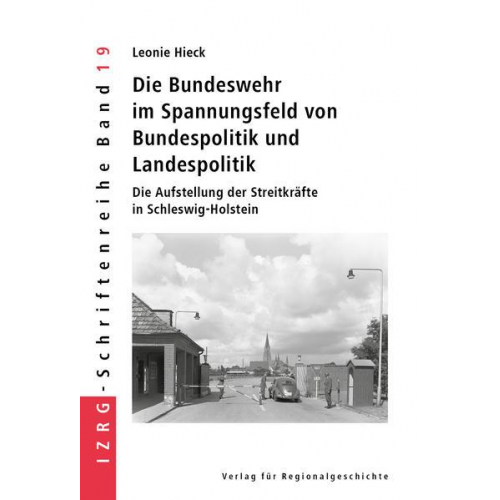 Leonie Hieck - Die Bundeswehr im Spannungsfeld von Bundespolitik und Landespolitik