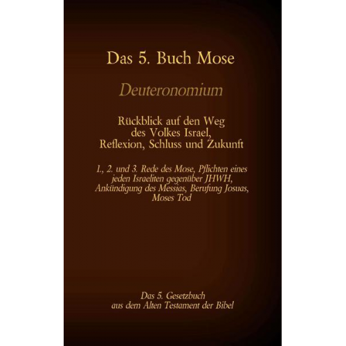 Martin Luther - Das 5. Buch Mose, Deuteronomium, das 5. Gesetzbuch aus dem Alten Testament, Rückblick auf den Weg des Volkes Israel, Reflexion, Schluss und Zukunft