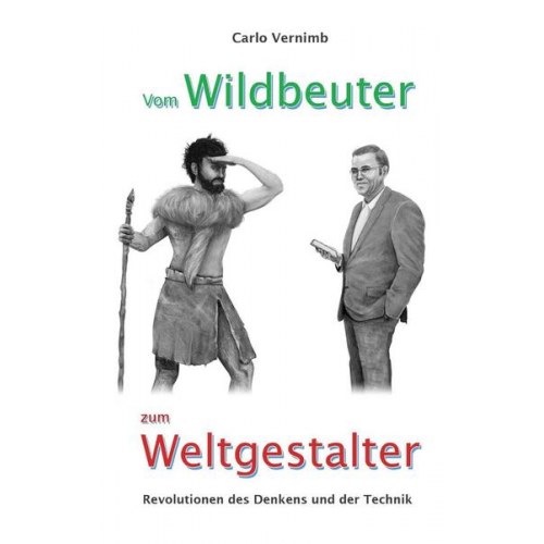 Carlo Vernimb - Vom Wildbeuter zum Weltgestalter