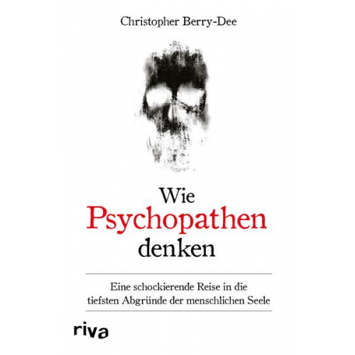 Christopher Berry-Dee - Wie Psychopathen denken