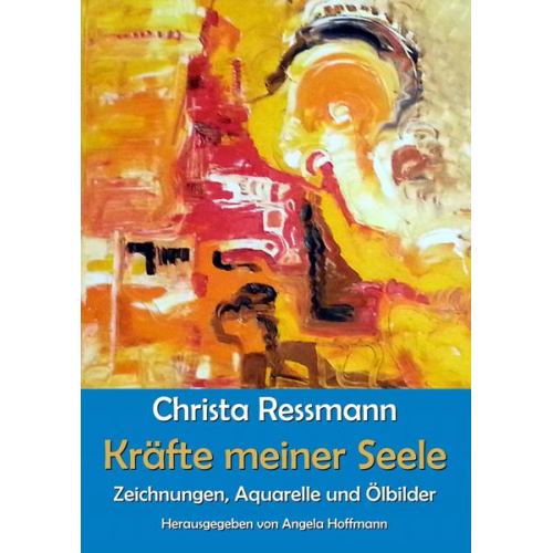 Christa Ressmann - Kräfte meiner Seele