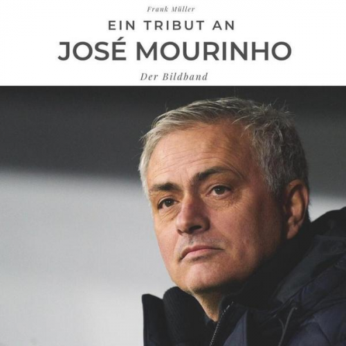 Frank Müller - Ein Tribut an José Mourinho