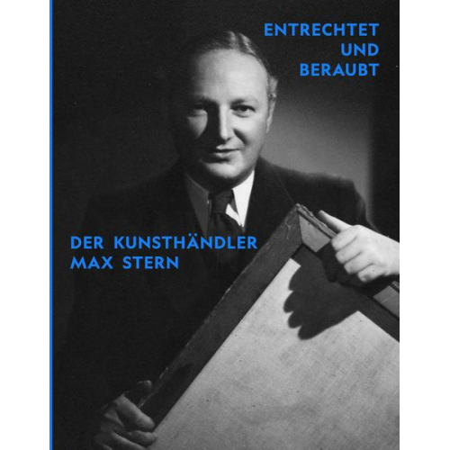 Entrechtet und beraubt. Der Kunsthändler Max Stern