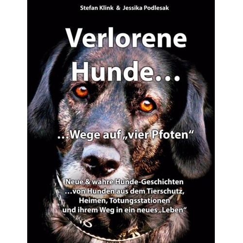 Stefan Klink & Jessika Podlesak - Vergessene Hunde...Wege auf vier Pfoten