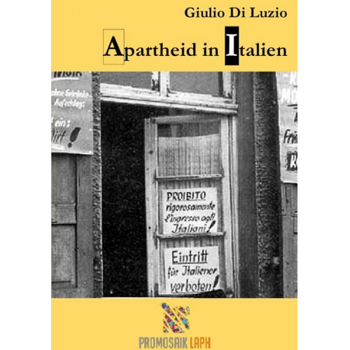 Giulio Di Luzio - Apartheid in Italien - Fragmente aus dem Apartheid-Italien