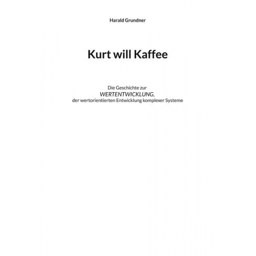 Harald Grundner - Kurt will Kaffee