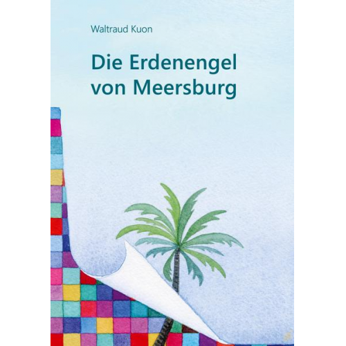 Waltraud Kuon - Die Erdenengel von Meersburg