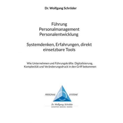 Wolfgang Schröder - Führung Personalmanagement Personalentwicklung Systemdenken, Erfahrungen, direkt einsetzbare Tools