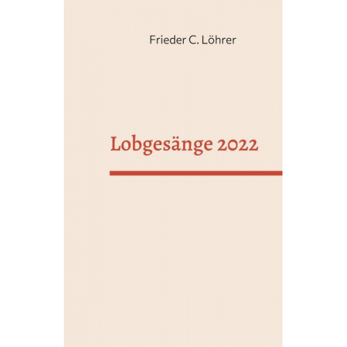 Frieder C. Löhrer - Lobgesänge 2022