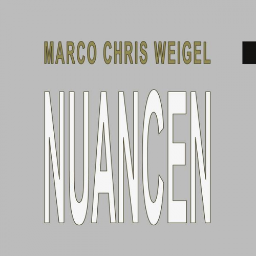 Marco Chris Weigel - Nuancen