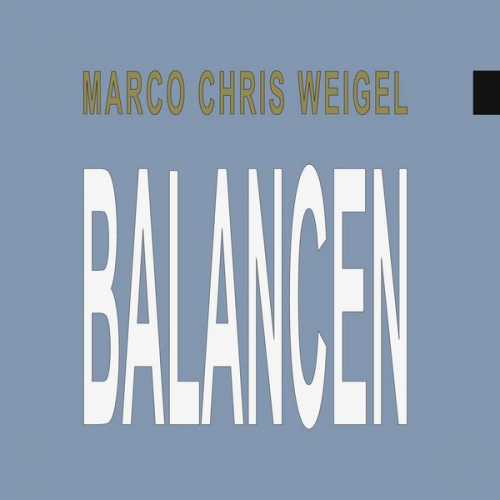 Marco Chris Weigel - Balancen