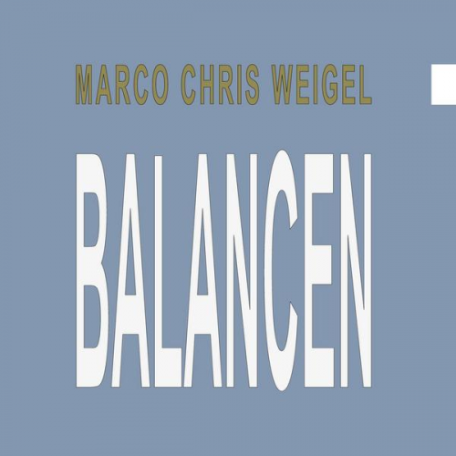 Marco Chris Weigel - Balancen