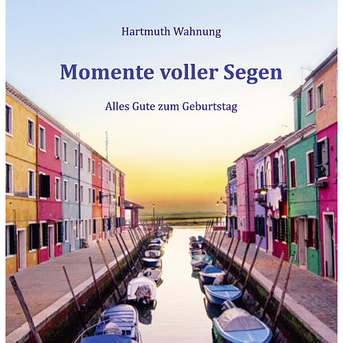 Hartmuth Wahnung - Momente voller Segen