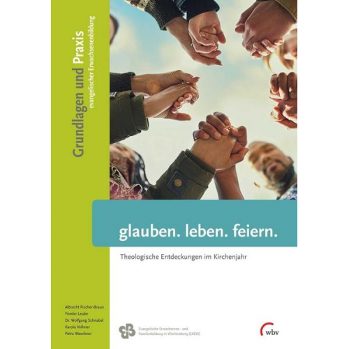 Wolfgang Schnabel & Petra Waschner & Karola Vollmer & Frieder Leube & Albrecht Fischer-Braun - Glauben. leben. feiern.