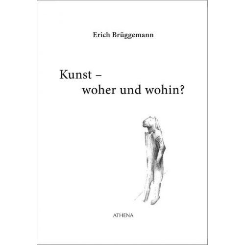 Erich Brüggemann - Kunst - woher und wohin?