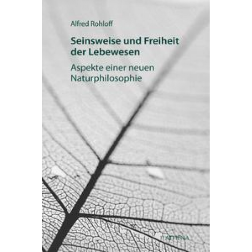 Alfred Rohloff - Seinsweise und Freiheit der Lebewesen