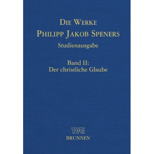 Philipp Jakob Spener - Die Werke Philipp Jakob Speners - Studienausgabe