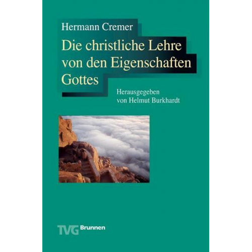 Hermann Cremer - Die christliche Lehre von den Eigenschaften Gottes