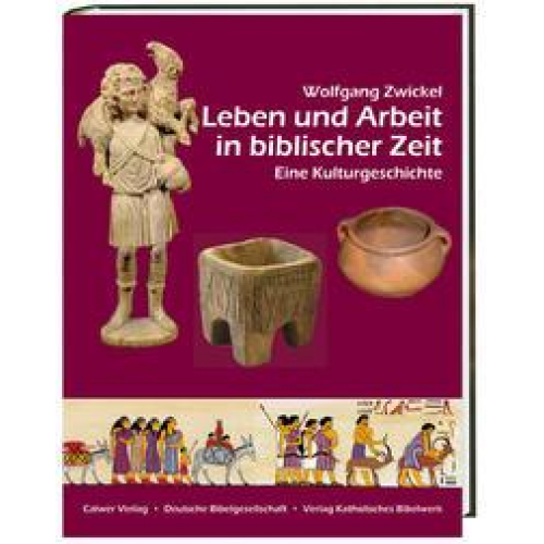 Wolfgang Zwickel - Leben und Arbeit in biblischer Zeit