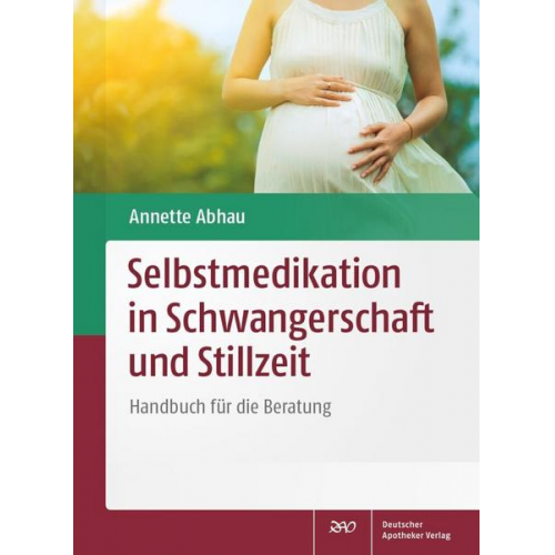 Annette Abhau - Selbstmedikation in Schwangerschaft und Stillzeit